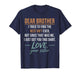 Dear Brother Quote Funny Sibling Humor Joke from Sister Men T-Shirt