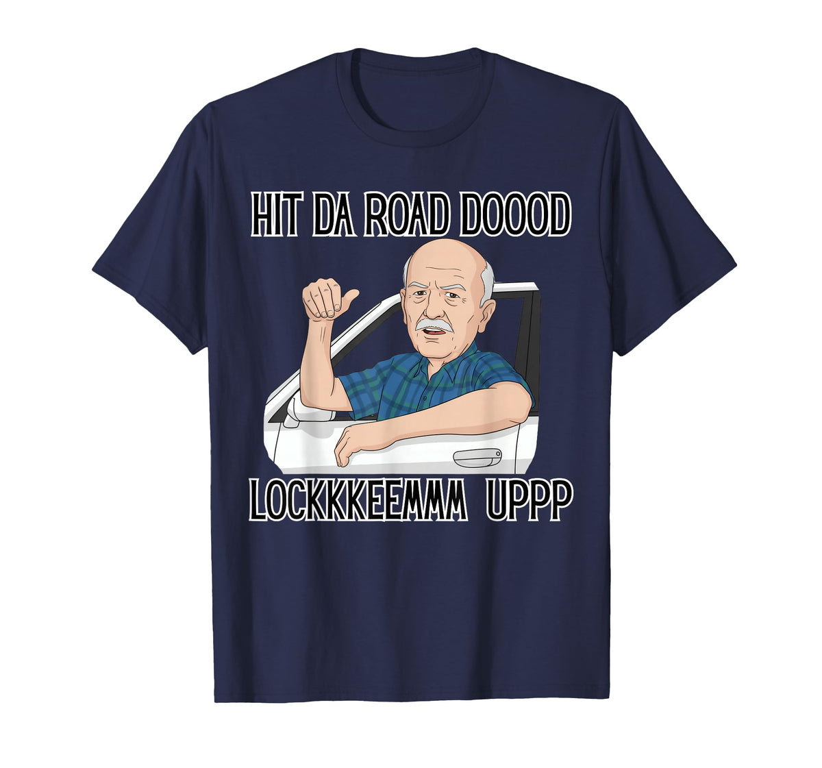 Funny for Men Hit The Road Dude Lock em' Up Funny Lock em up T-Shirt