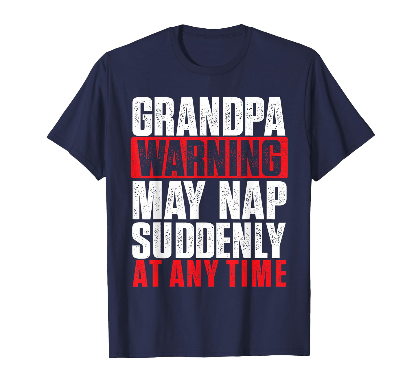 Grandpa Warning May Nap Suddenly at Any Time - Grandfather T-Shirt