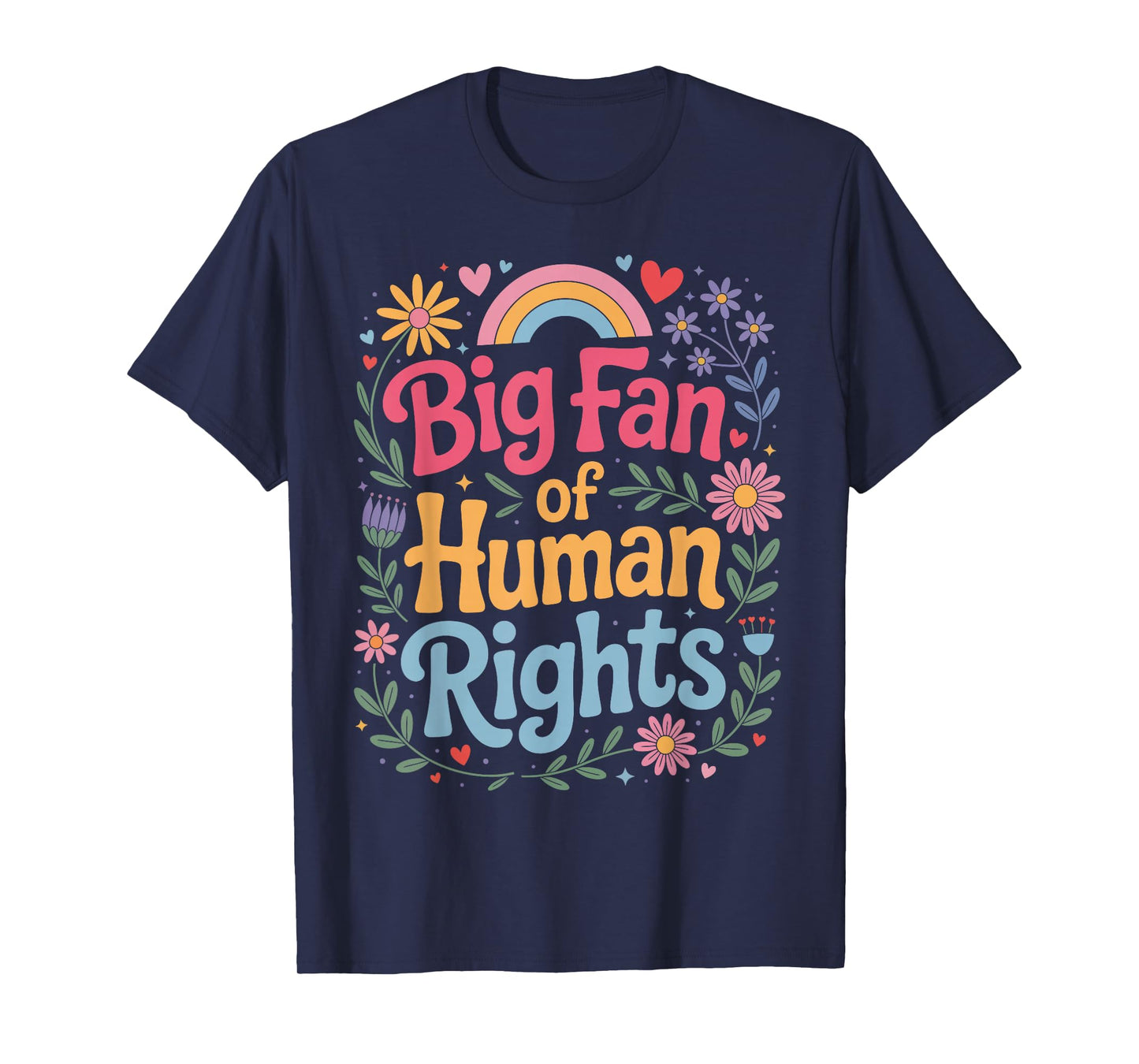 Big Fan of Human Rights Colorful Quote T-Shirt