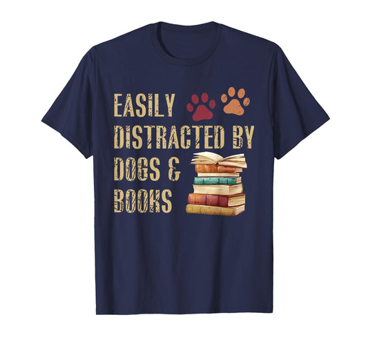 Easily Distracted by Dogs and Books Funny Pets Books Lovers T-Shirt