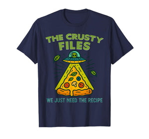 Funny Alien Pizza The Crusty Files We Just Need The Recipe T-Shirt