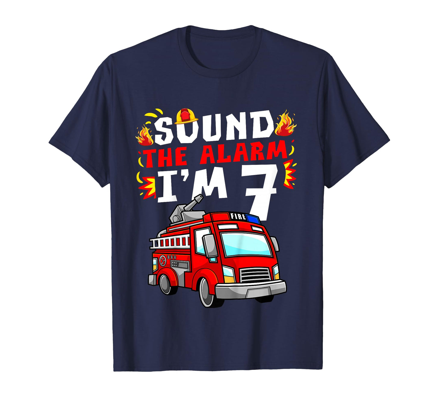 Fire Truck I'm 7 Sound The Alarm Firefighter 7th Birthday T-Shirt