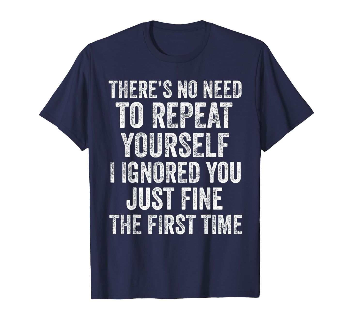 No Need to Repeat Yourself Funny Sarcastic Saying T-Shirt