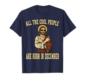 All Cool People are Born in December Jesus Bday Christmas T-Shirt