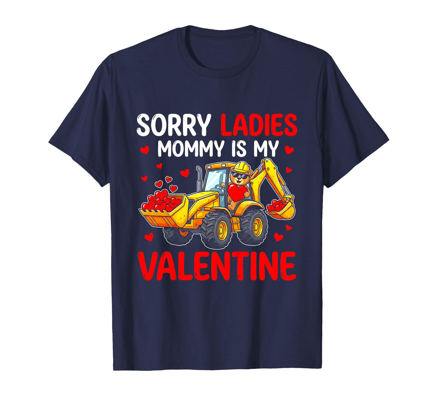 Sorry Ladies Mommy is My Valentine Toddler Boys Excavator T-Shirt