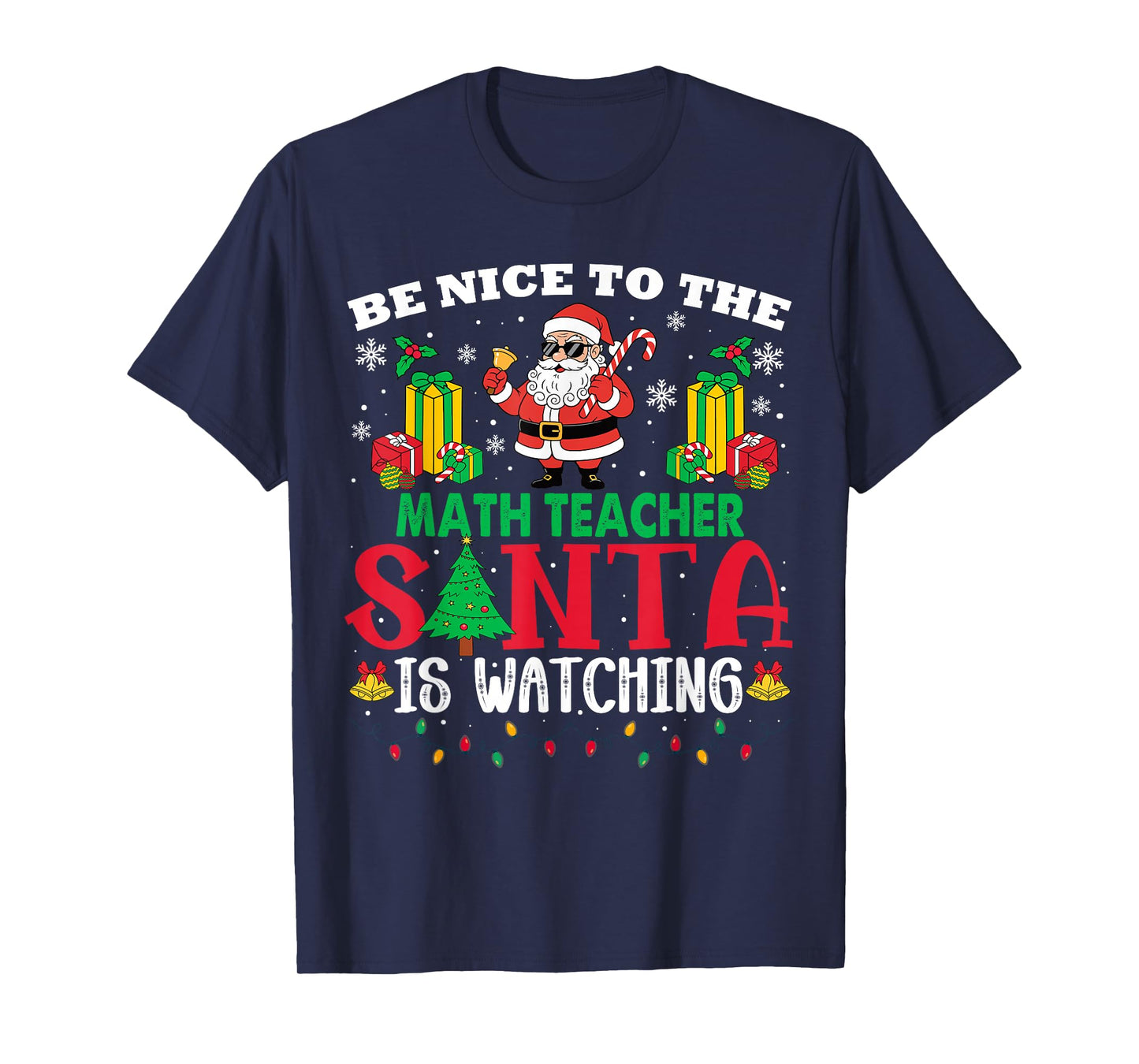 Xmas Be Nice to Math Teacher Santa is Watching T-Shirt