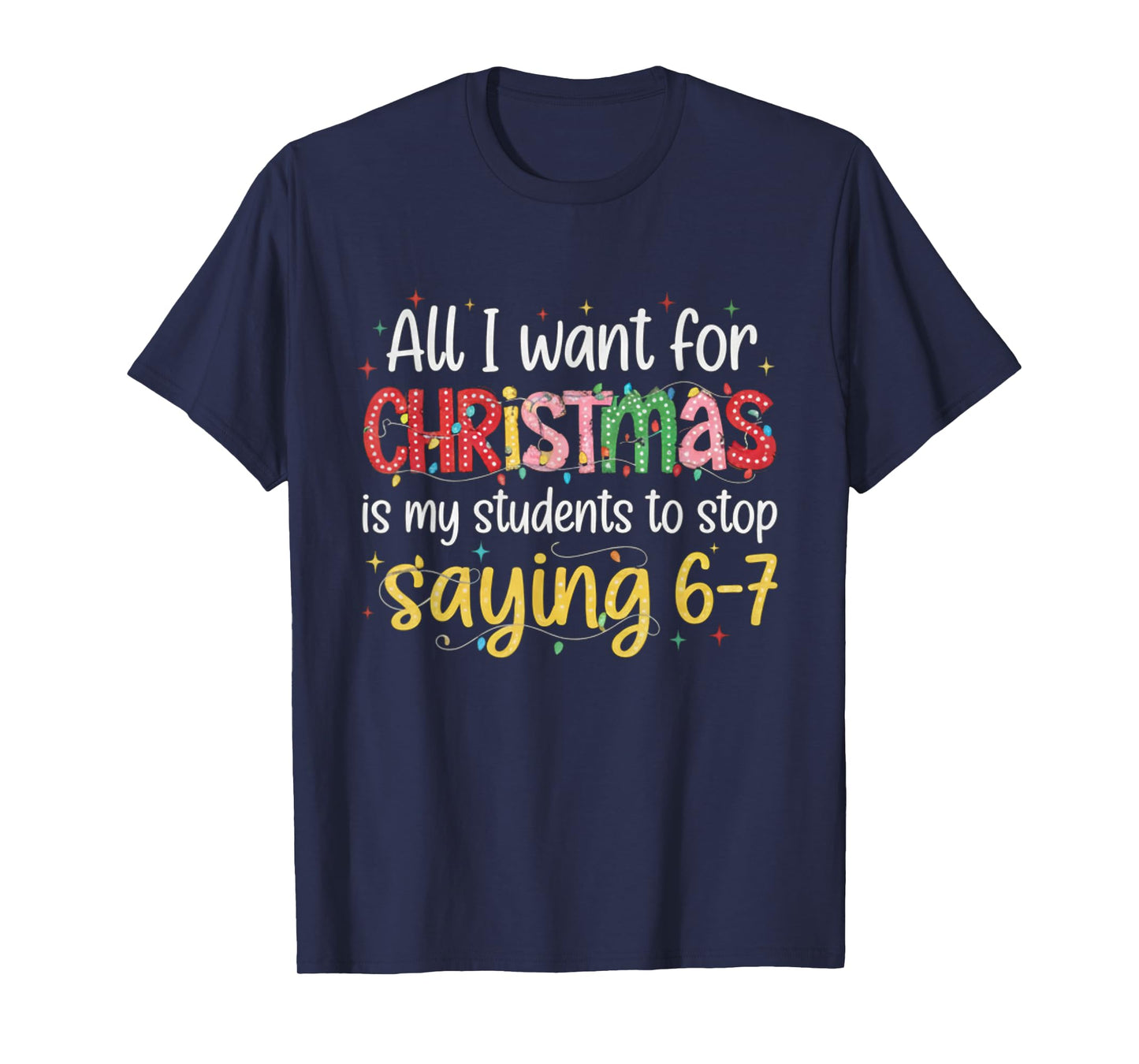 Students Saying 6-7 67 Six Seven Funny Teacher Christmas T-Shirt