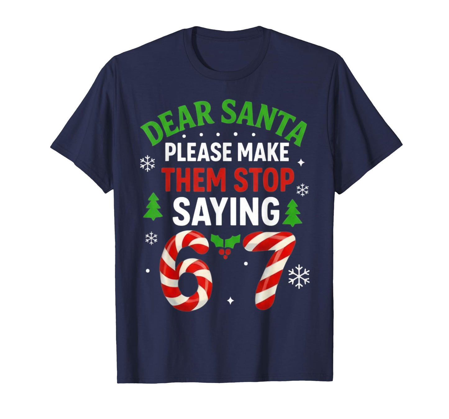 Dear Santa 67 Funny Christmas Six Seven 6-7 Men Women T-Shirt