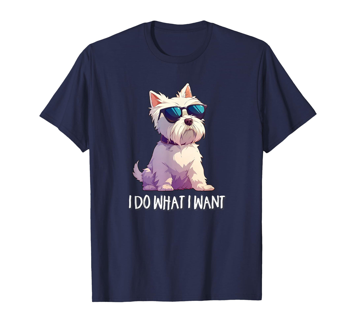 Mens Womens Kids Funny Do What I Want Westie Dog Lover T-Shirt