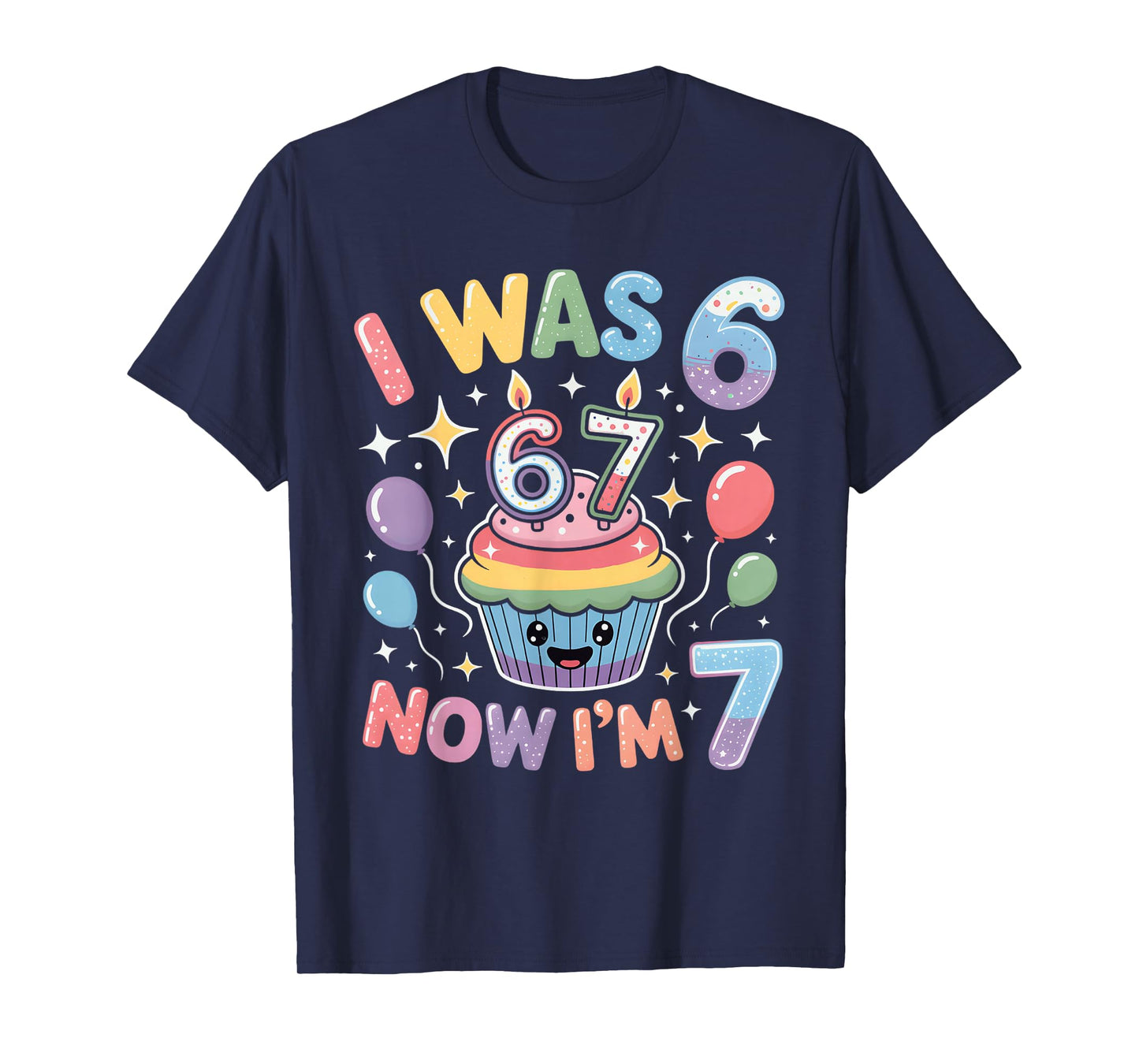 I was 6 Now I’m 7 Cute Colorful Kids 67 Meme Birthday Design T-Shirt