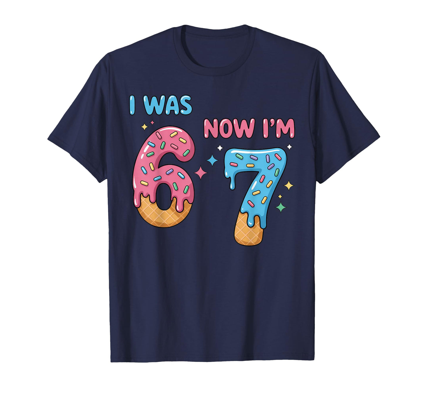 67 Birthday I was 6 Now I'm 7 T-Shirt