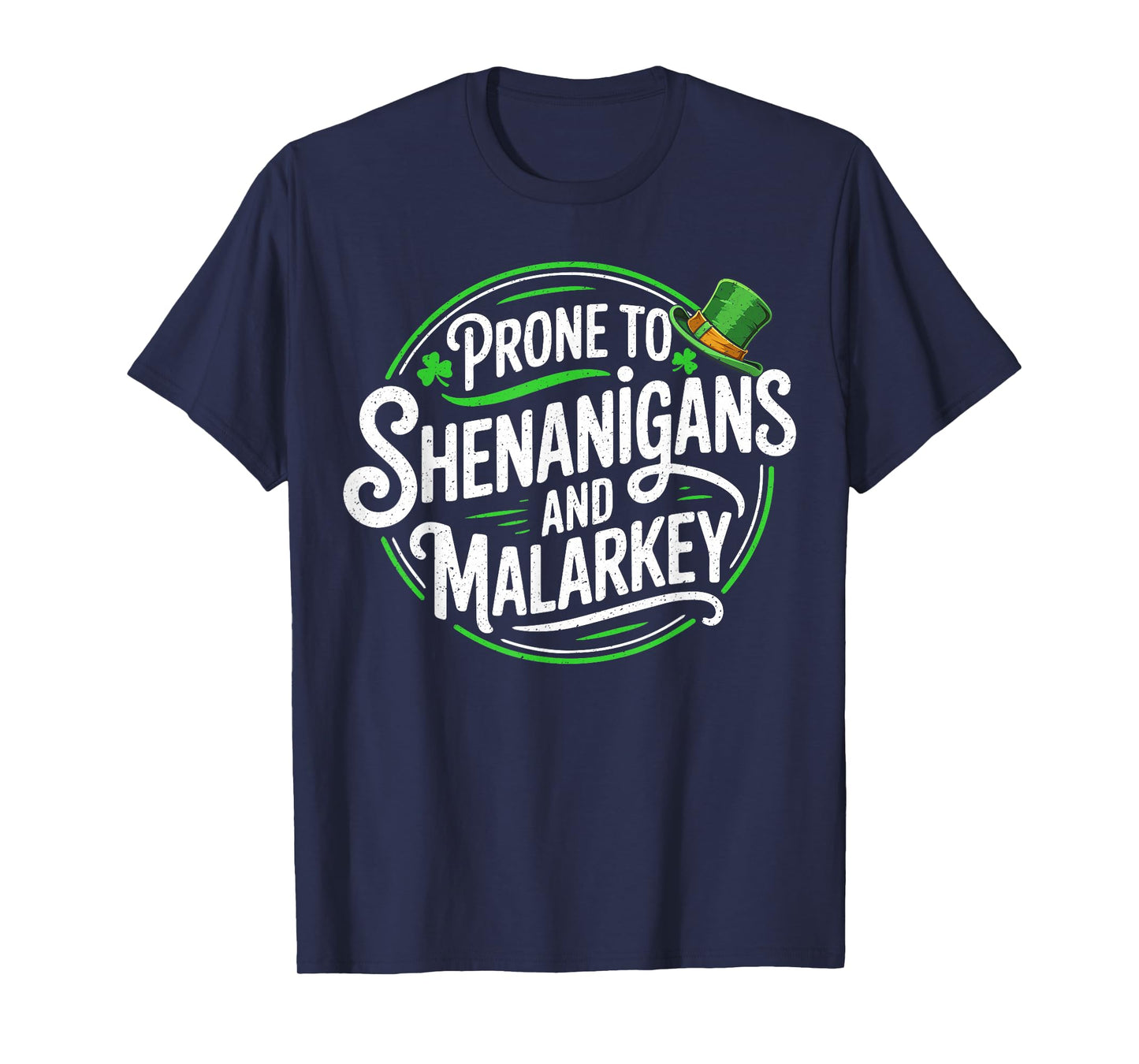 Prone to Shenanigans and Malarkey St Patricks Day Men Women T-Shirt