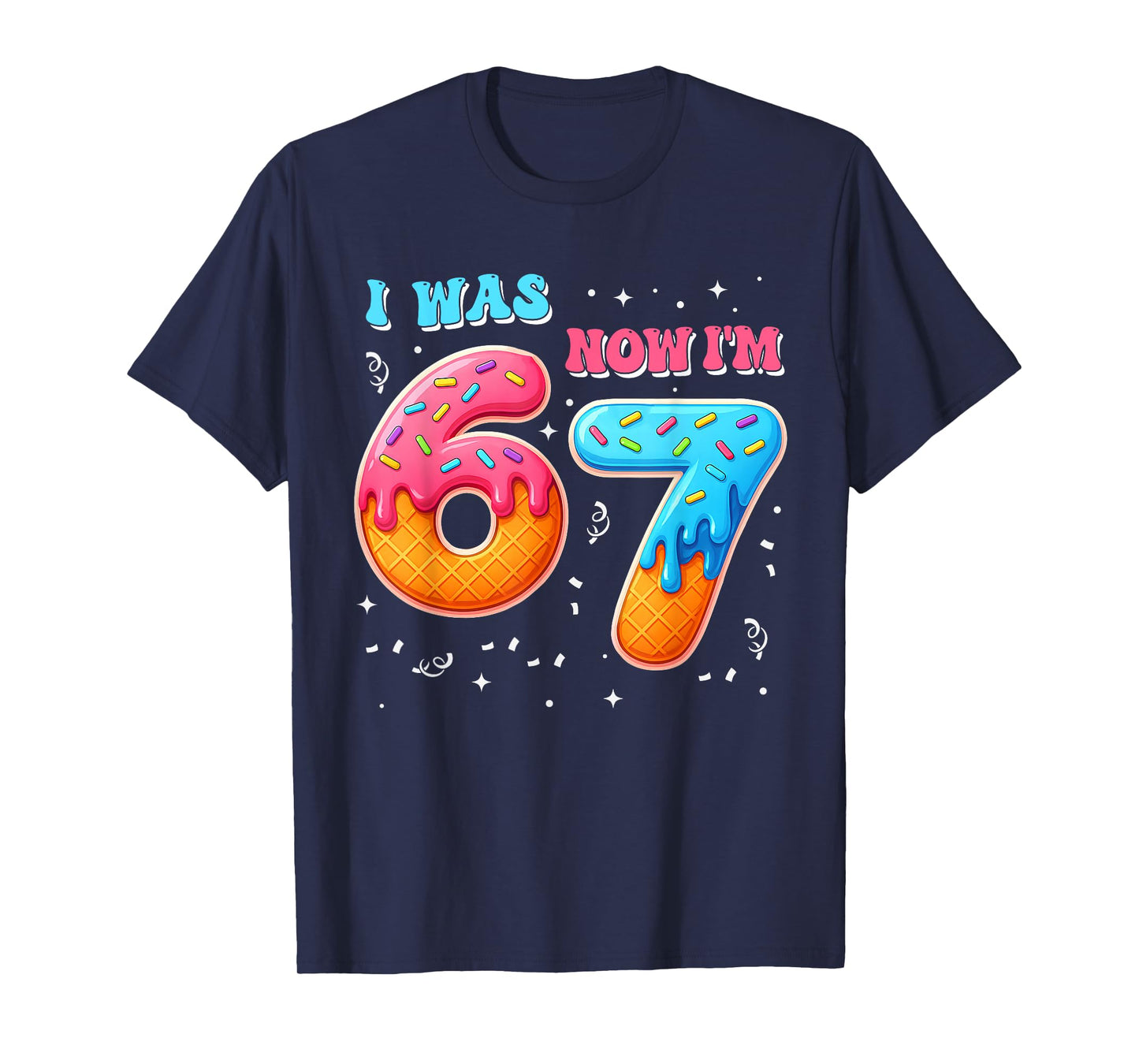 I was 6 Now I'm 7 Year Old Birthday 67 Six Seven Bday Kids T-Shirt