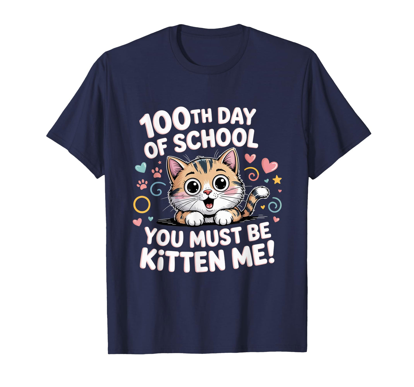 100th Day of School Cat You Must Be Kitten T-Shirt