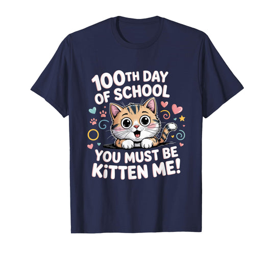 100th Day of School Cat You Must Be Kitten T-Shirt
