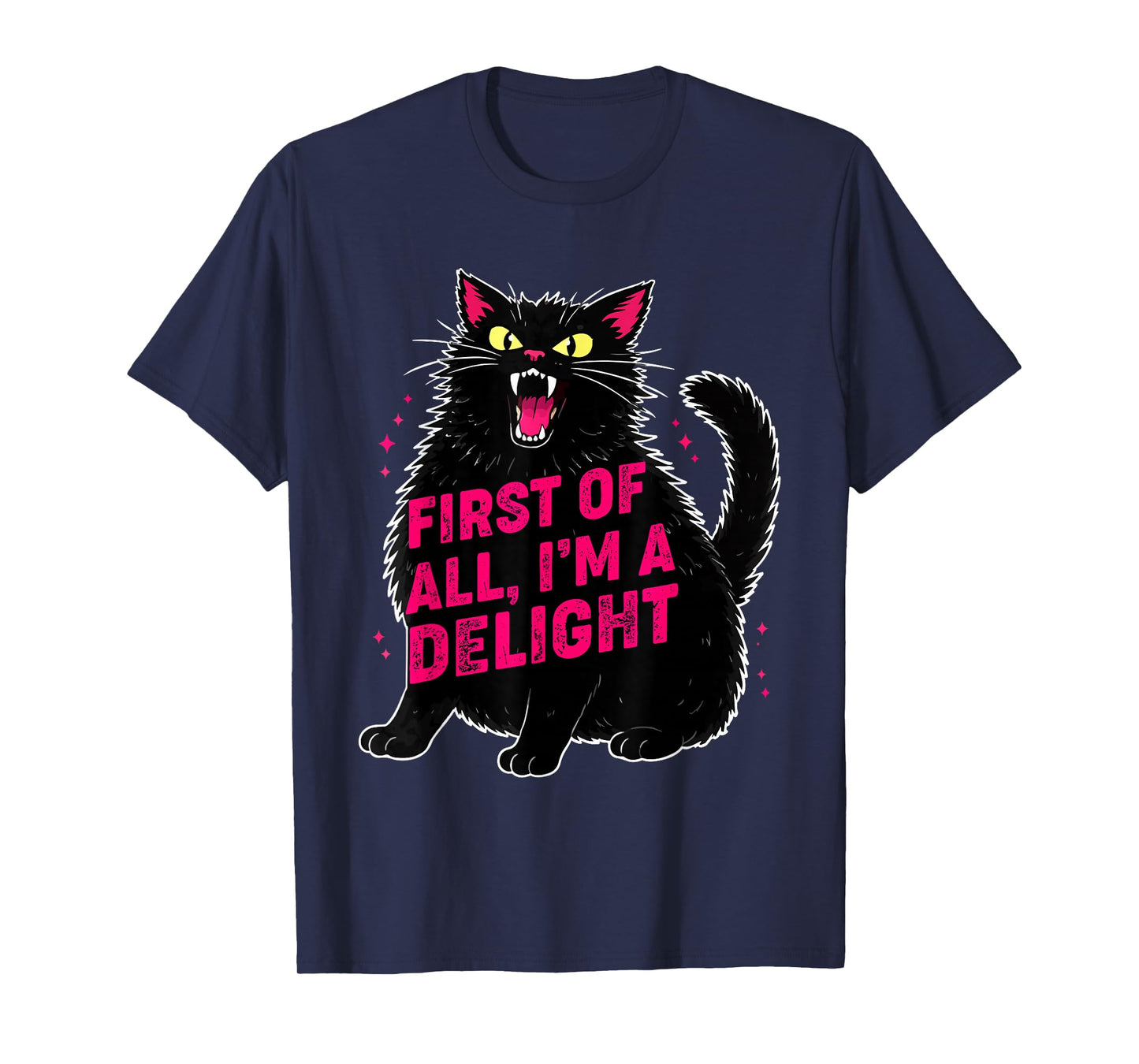 First of All I'm a Delight Roaring Black cat T-Shirt