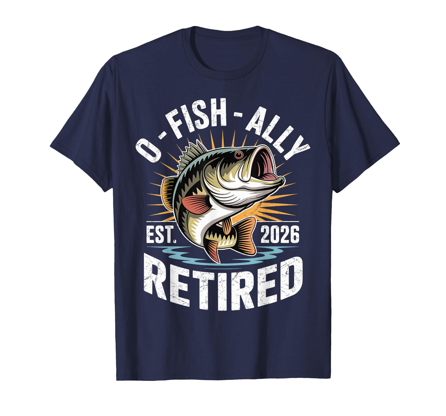O-Fish-Ally Retired 2026 Fisherman Fishing Retirement Men T-Shirt