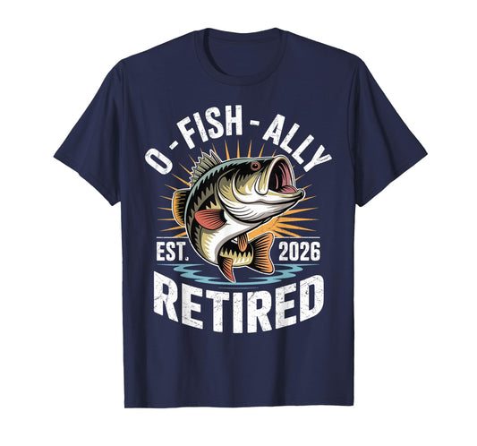 O-Fish-Ally Retired 2026 Fisherman Fishing Retirement Men T-Shirt