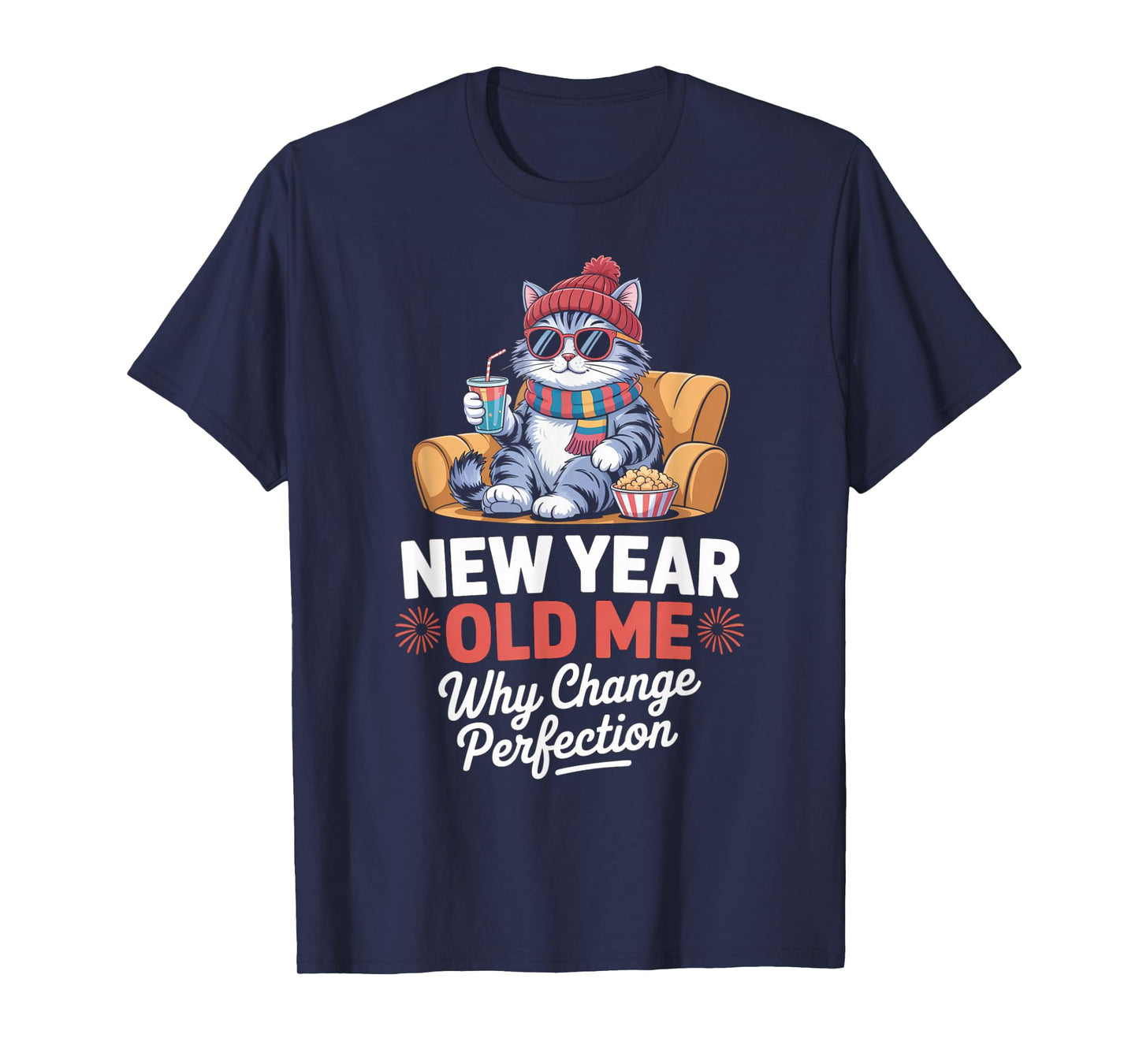 New Year Old Me Why Change Perfection Cat New Year’s Eve T-Shirt