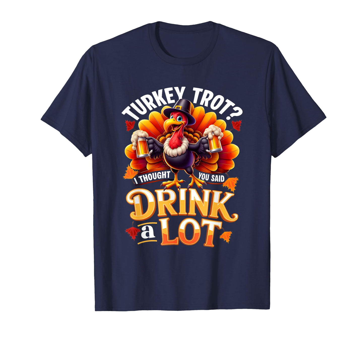 Drinker Turkey Trot Drink Alot Running Drinking Thanksgiving T-Shirt