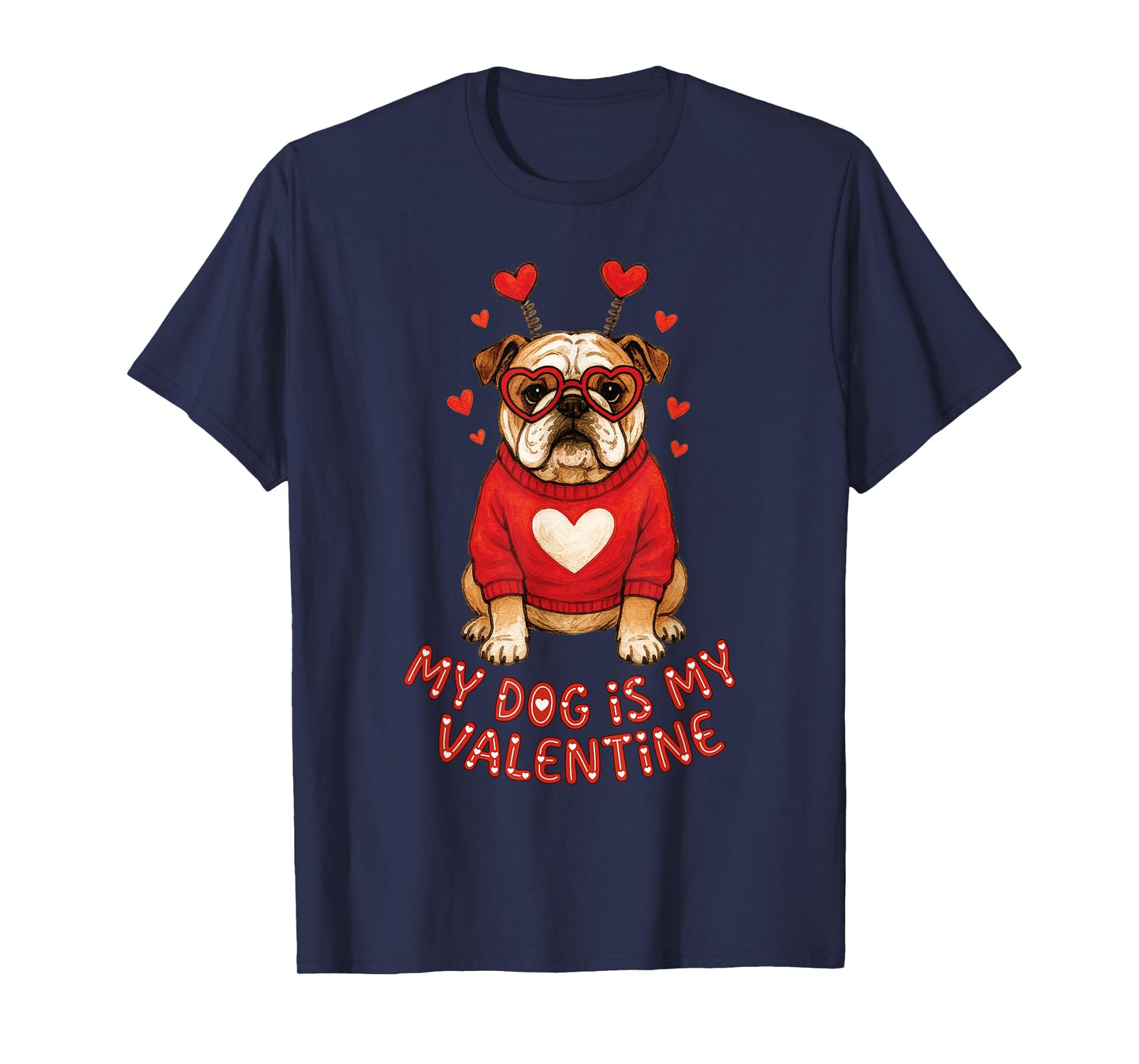 My Dog is My Valentine English Bulldog Heart Glasses Cute T-Shirt