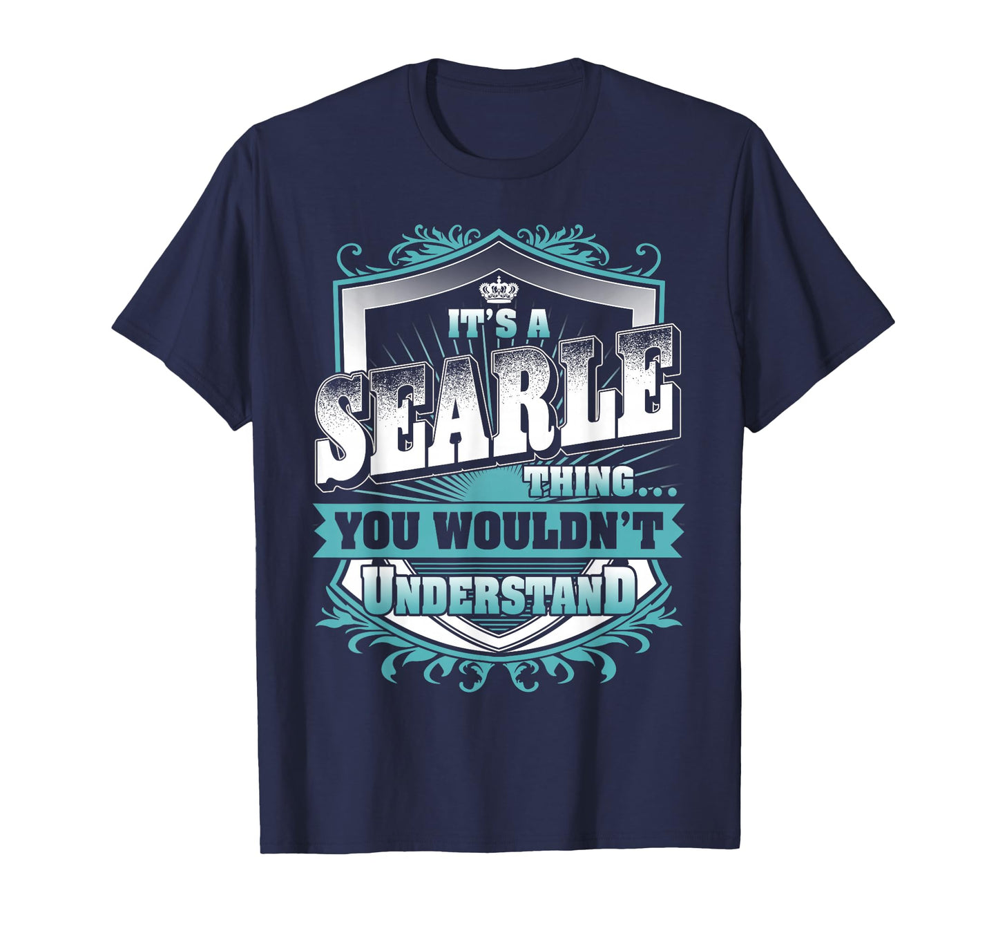 It's A Searle Thing You Wouldn't Understand Family Name T-Shirt
