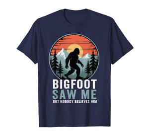 Bigfoot Saw Me But Nobody Believes Him Humor Funny Sasqatch T-Shirt