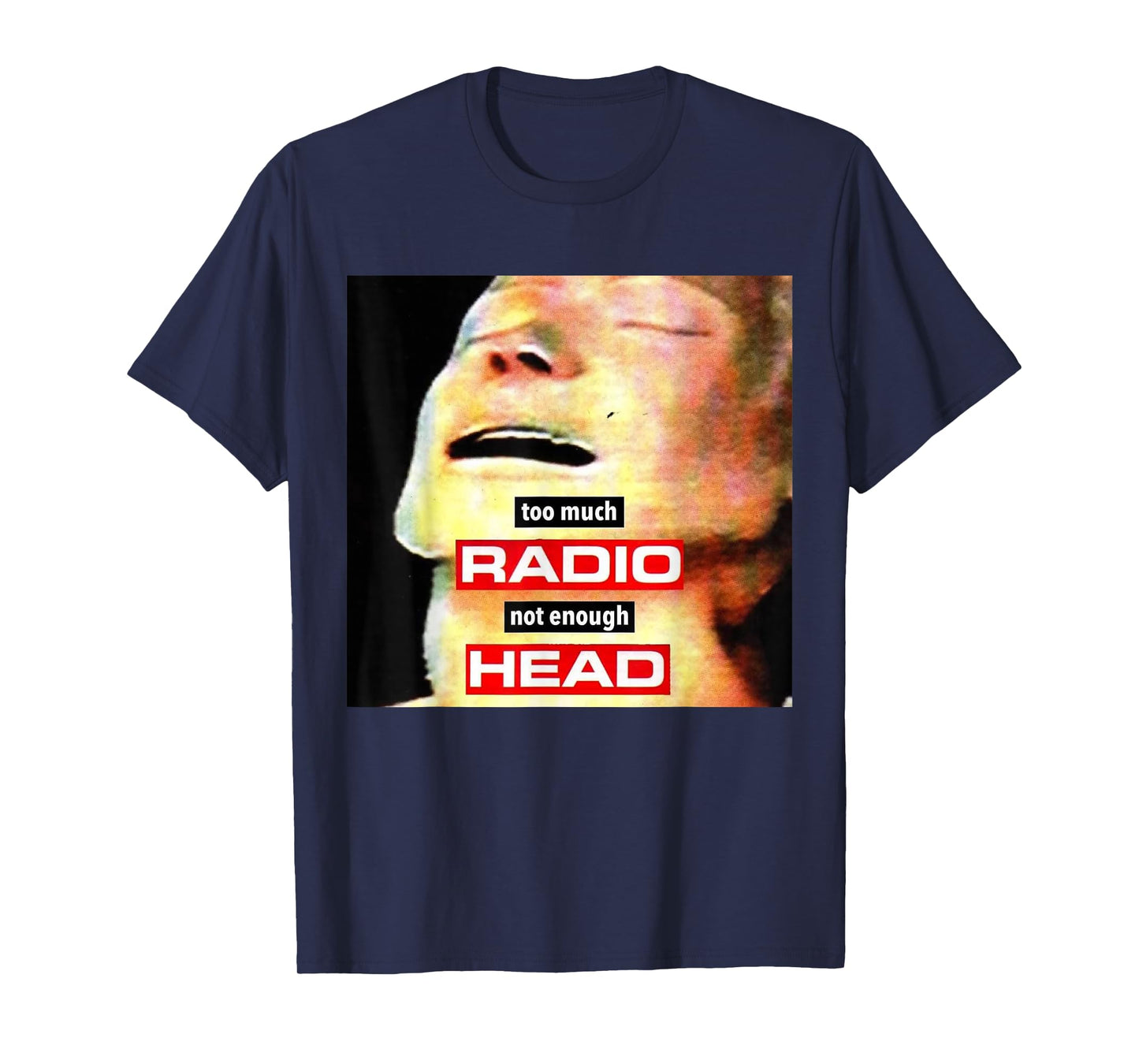 Too Much Radio Not Enough Head Meme T-Shirt