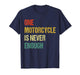 One Motorcycle is Never Enough Funny Grandpas Biker Rider T-Shirt