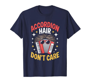 Accordion Hair Dont Care Funny Accordion Player T-Shirt