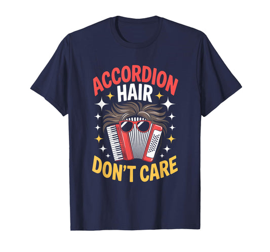 Accordion Hair Dont Care Funny Accordion Player T-Shirt