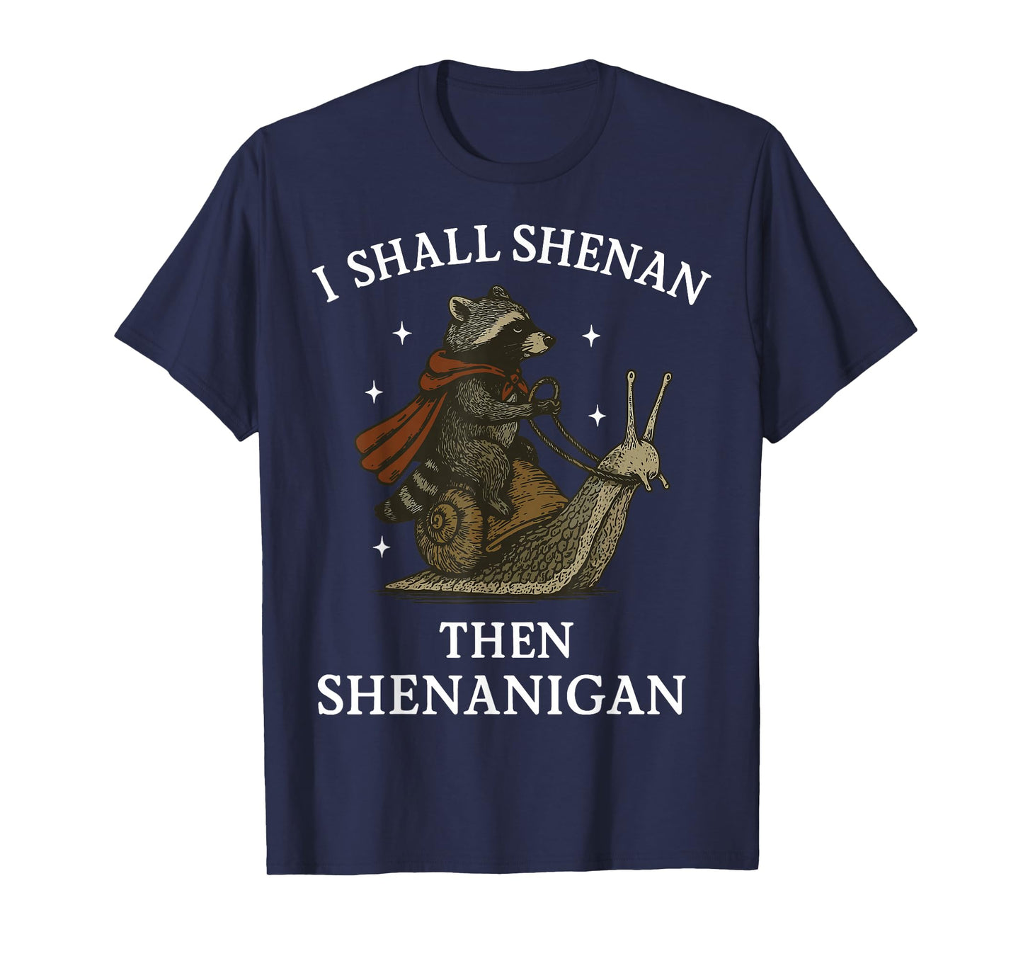 I Shall Shenan Then Shenanigan T-Shirt