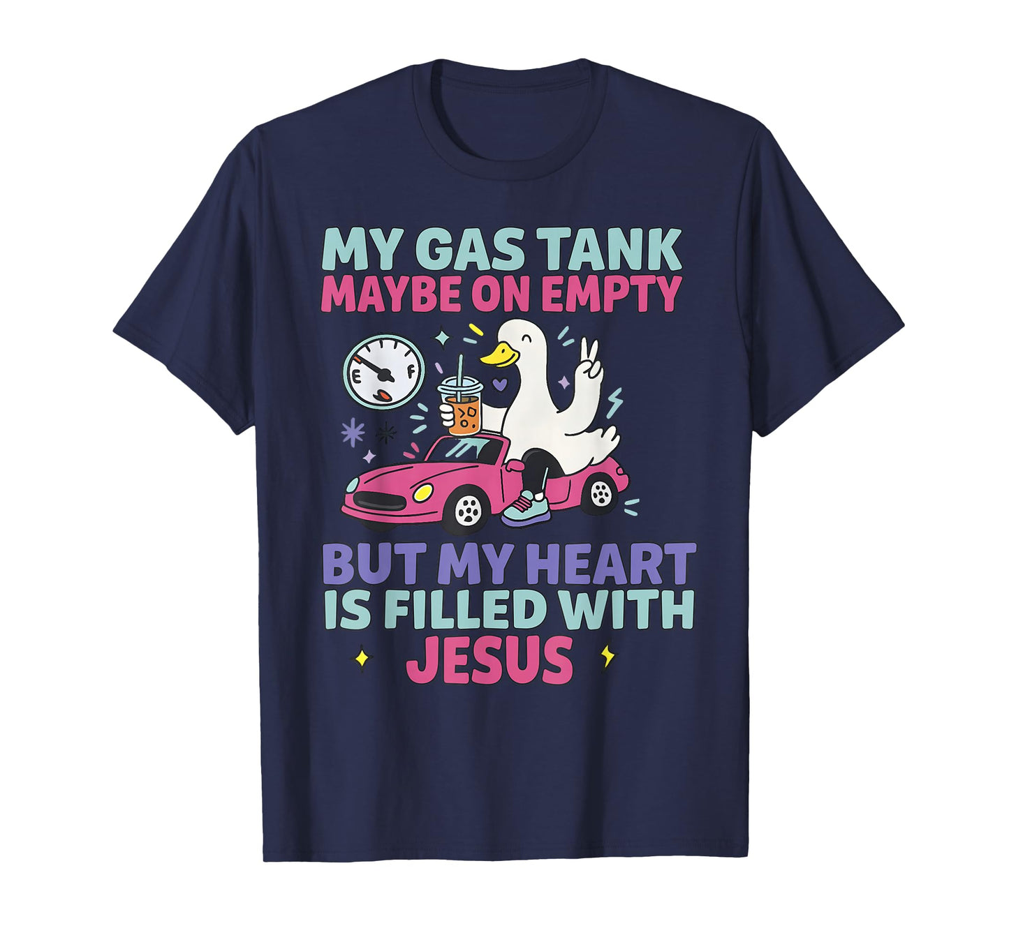 My Gas Tank May Be On Empty But My Heart is Filled with T-Shirt