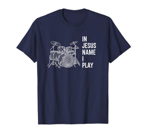 in Jesus Name I Play Christian Drummer, Worship Drums T-Shirt