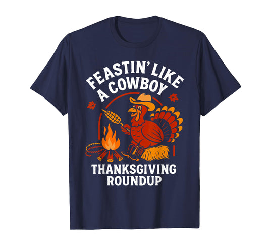 Feastin Like A Cowboy Funny Turkey Thanksgiving T-Shirt