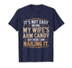Its Not Easy Being My Wife's Arm Candy Wife Arm Candy T-Shirt
