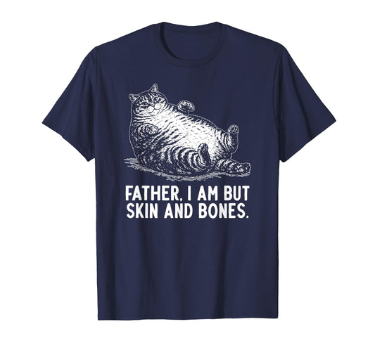 Cat Father I Am But Skin and Bones T-Shirt