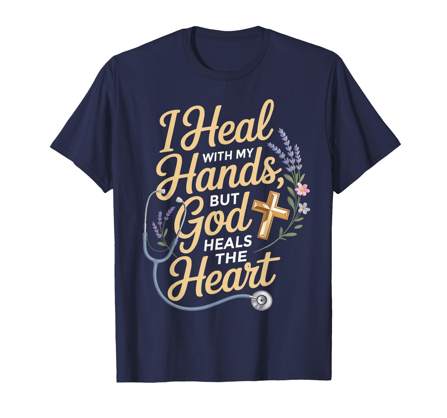 Heal with My Hands Jesus Faith God CNA Christian Nurse T-Shirt