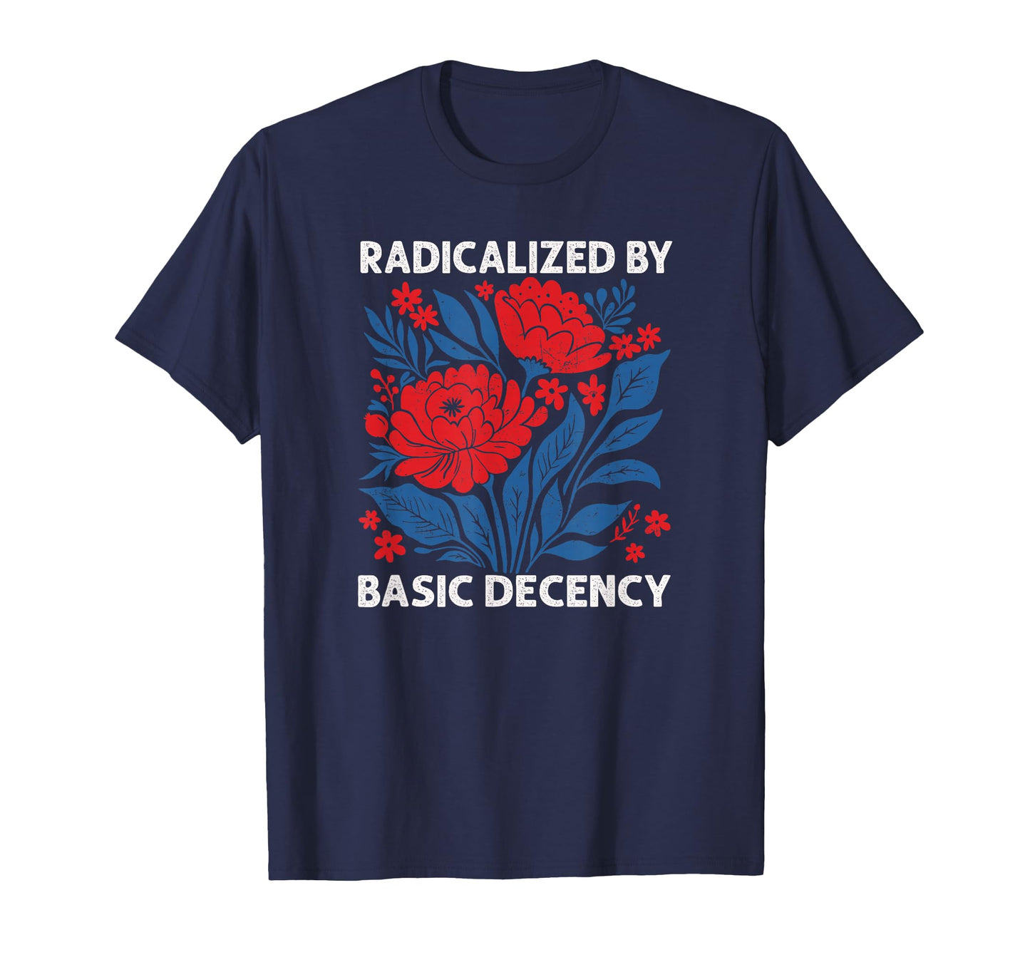 Radicalized by Basic Decency Shirt for Women T-Shirt