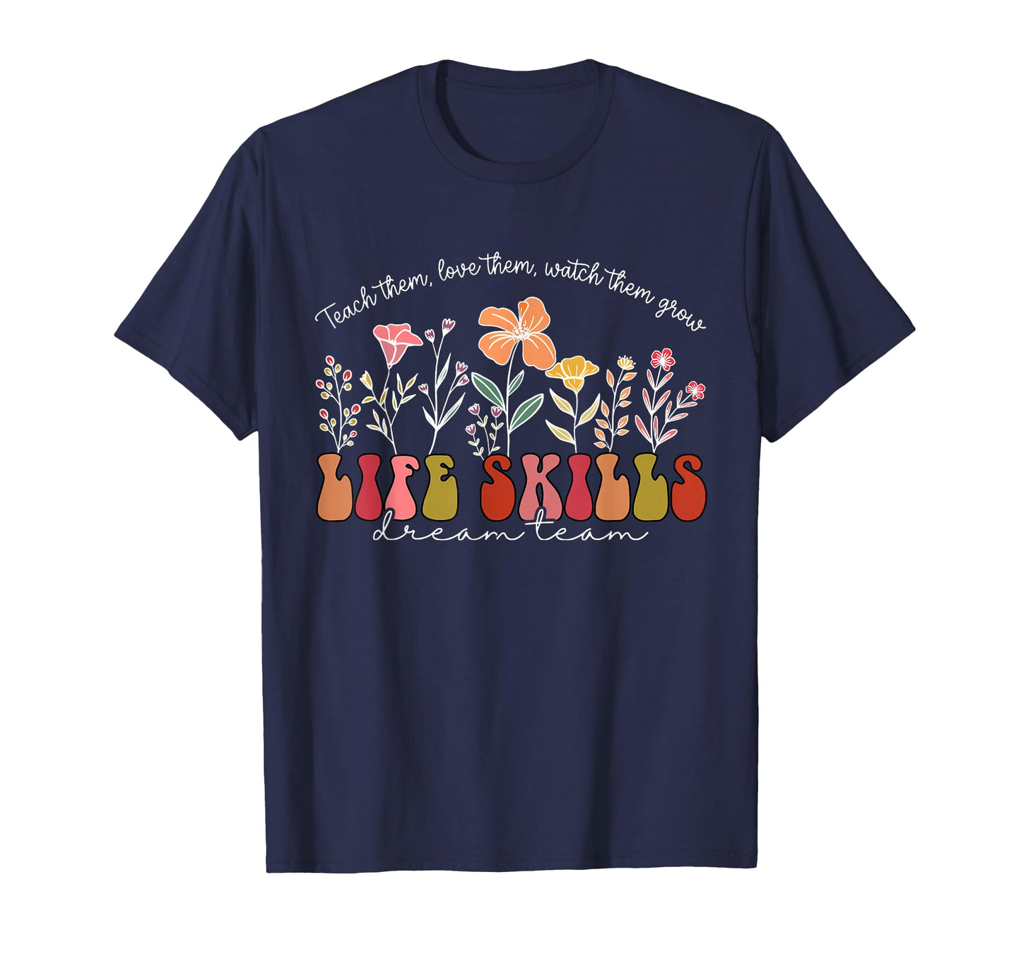 Wildflower Life Skills Dream Team Special Education Teacher T-Shirt