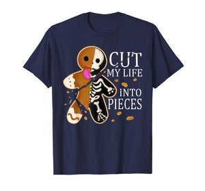 Cut My Life Gingerbread Into Pieces Funny Christmas Saying T-Shirt