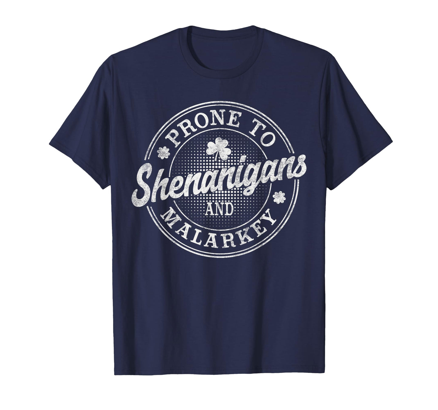 Prone to Shenanigans and Malarkey St Patrick’s Day T-Shirt