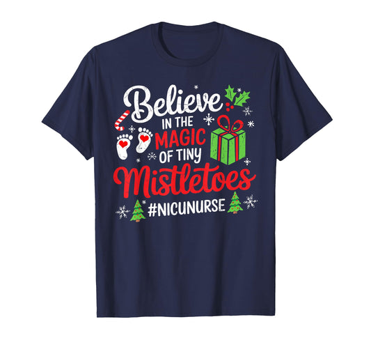 Believe Magic of Tiny Mistletoe Christmas NICU Nurse Xmas T-Shirt