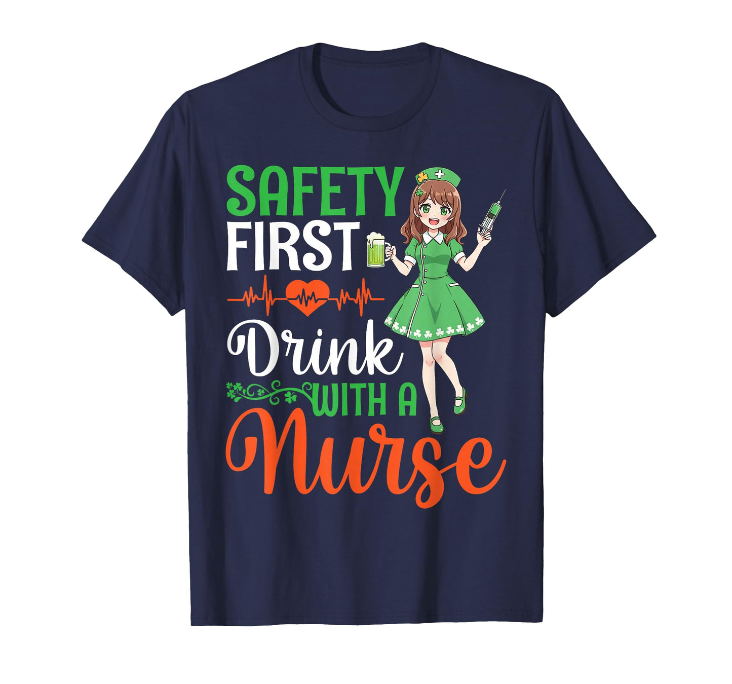 Safety First Drink with A Nurse St Patricks Day Anime Nurses T-Shirt