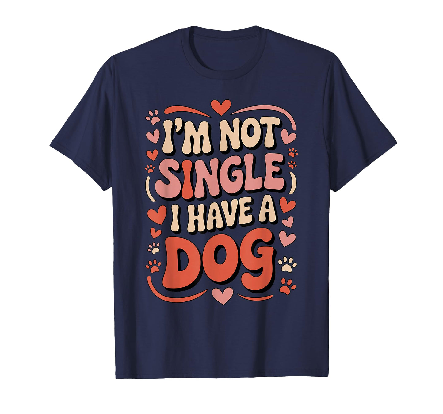 I'm Not Single I Have A Dog Retro Paw Heart Humor Valentine T-Shirt