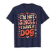 I'm Not Single I Have A Dog Retro Paw Heart Humor Valentine T-Shirt
