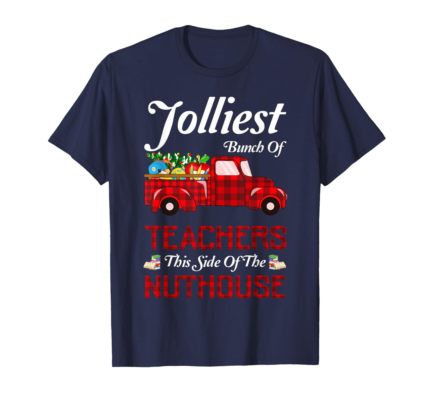 Bunch of Teachers This Side The Nuthouse Xmas T-Shirt
