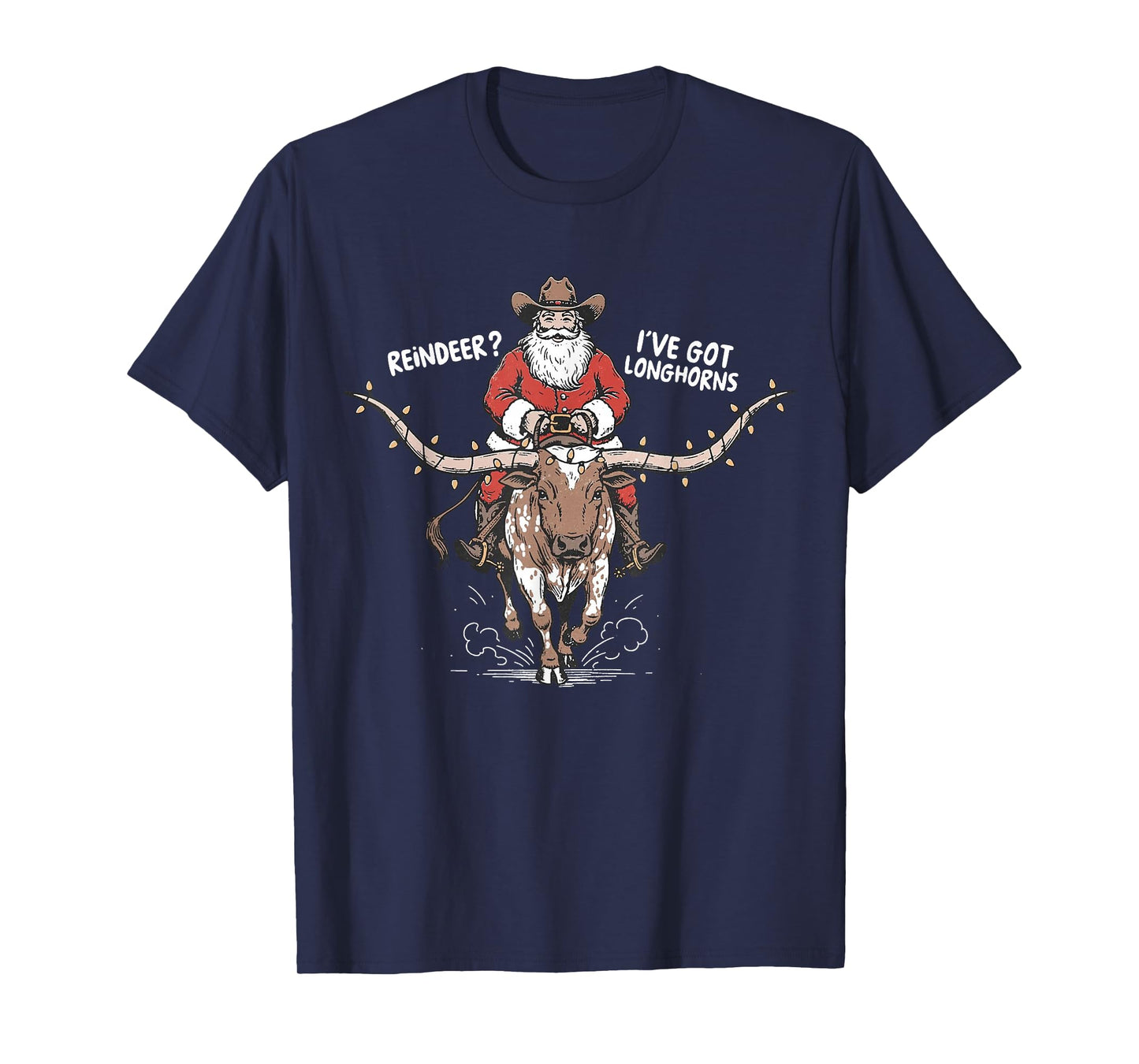 Retro Cowboy Santa Claus Reindeer? I've Got Longhorns Cow T-Shirt