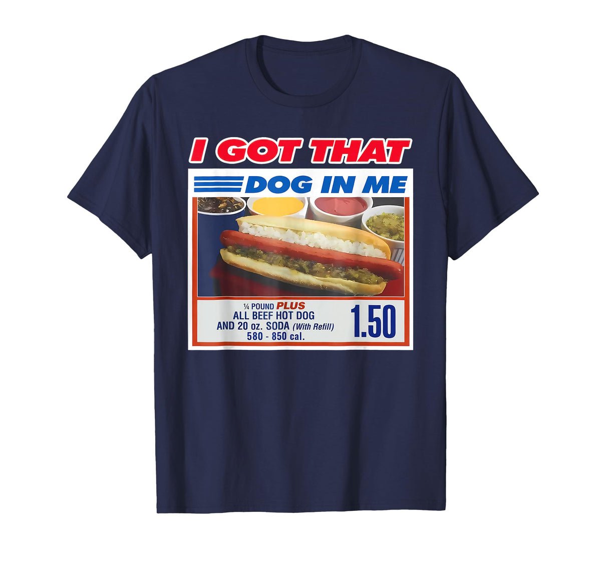 I Got That Dog in Me Shirt Funny Hotdog Men Women T-Shirt
